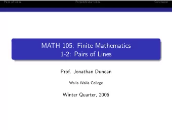 MATH 105: Finite Mathematics  1-2: Pairs of Lines  Prof. Jonathan Duncan  Walla Walla College