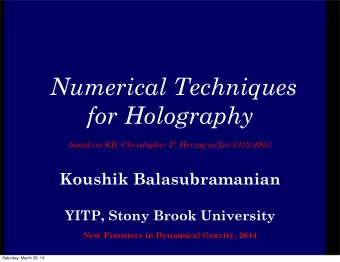 Numerical Techniques  for Holography  based on KB, Christopher P. Herzog arXiv:1312.4953  Koushik