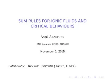 SUM RULES FOR IONIC FLUIDS AND  CRITICAL BEHAVIOURS Angel Alastuey  ENS Lyon and CNRS, FRANCE