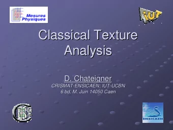Classical Texture  Texture  Classical  Analysis  Analysis  D. Chateigner  D. Chateigner  CRISMAT-