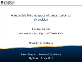A separable Frchet space of almost universal  disposition  Christian Bargetz  joint work with