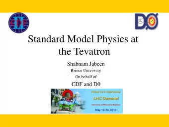 the Tevatron  Shabnam Jabeen  Brown University  On behalf of  CDF and D0  The Tevatron  25years