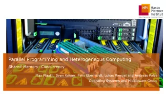 Parallel Programming and Heterogeneous Computing  Shared-Memory: Concurrency Max Plauth, Sven