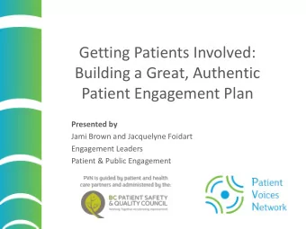 Building a Great, Authentic  Patient Engagement Plan  Presented by  Jami Brown and Jacquelyne