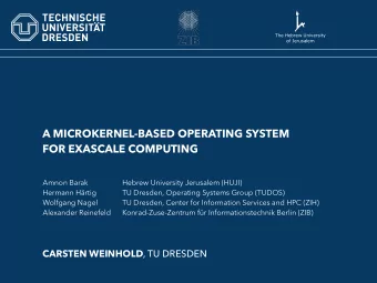 A MICROKERNEL-BASED OPERATING SYSTEM  FOR EXASCALE COMPUTING  Amnon Barak  Hebrew University