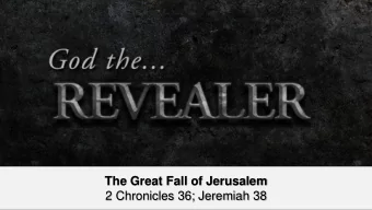 The Great Fall of Jerusalem  2 Chronicles 36; Jeremiah 38  Here is some test text  Here is some