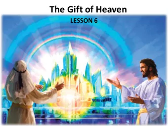 The Gift of Heaven  LESSON 6  Your Response to the Lesson  What was most interesting in the Bible