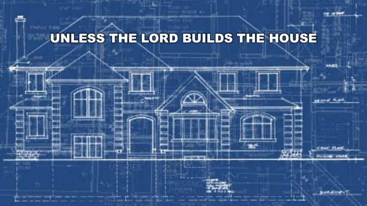 unless the lord builds the house whoever does not carry