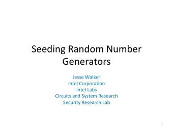 Seeding  Random  Number    Generators    Jesse  Walker    Intel  Corpora:on