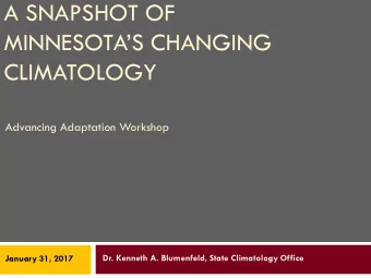 CLIMATOLOGY  Advancing Adaptation Workshop  Dr. Kenneth A. Blumenfeld, State Climatology Office