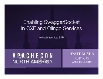 Enabling SwaggerSocket  in CXF and Olingo Services Akitoshi Yoshida, SAP  HYATT  AUSTIN