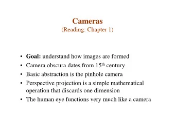 Cameras  (Reading: Chapter 1)  Goal: understand how images are formed  Camera obscura dates