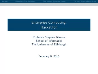 Enterprise Computing:  Hackathon  Professor Stephen Gilmore  School of Informatics  The University
