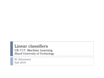Linear classifiers  CE-717: Machine Learning  Sharif University of Technology  M. Soleymani  Fall