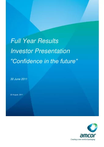 Full Year Results  Investor Presentation  Confidence in the future  30 June 2011  22 August,