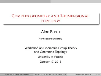 Alex Suciu  Northeastern University  Workshop on Geometric Group Theory  and Geometric Topology