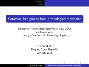Cotorsion-free groups from a topological viewpoint  Hanspeter Fischer (Ball State University, USA)