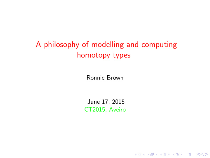 a philosophy of modelling and computing homotopy types