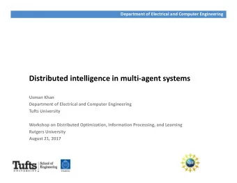 Distributed intelligence in multi  agent systems Usman Khan Department of Electrical and