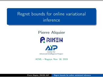 Regret bounds for online variational  inference  Pierre Alquier  ACML  Nagoya, Nov. 18, 2019