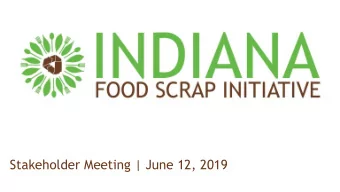 Stakeholder Meeting | June 12, 2019  AGENDA  INTRODUCTIONS  PRESENTATIONS  FOOD WASTE RECOVERY