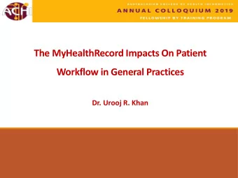 Workflow in General Practices  Dr. Urooj R. Khan  Introduction  1. PCEHR/MyHR been live for more