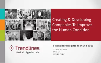 the Human Condition  Financial Highlights Year End 2016  22 February 2017  SGX: 42T  OTCQX: TRNLY