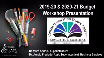 2019-20 &amp; 2020-21 Budget  Workshop Presentation  Dr. Ward Andrus, Superintendent  Mr. Arnold