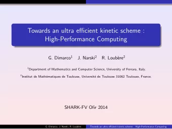 Towards an ultra efficient kinetic scheme :  High-Performance Computing G. Dimarco 1 J. Narski 2