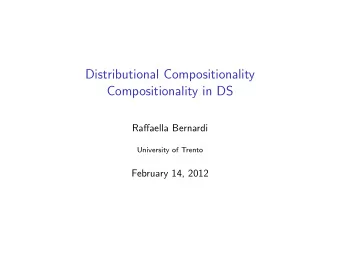Distributional Compositionality  Compositionality in DS  Raffaella Bernardi  University of Trento