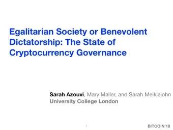 Egalitarian Society or Benevolent  Dictatorship: The State of  Cryptocurrency Governance Sarah