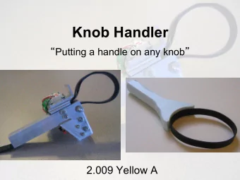 Knob Handler  Putting a handle on any knob   2.009 Yellow A  Overview  Arthritis patients