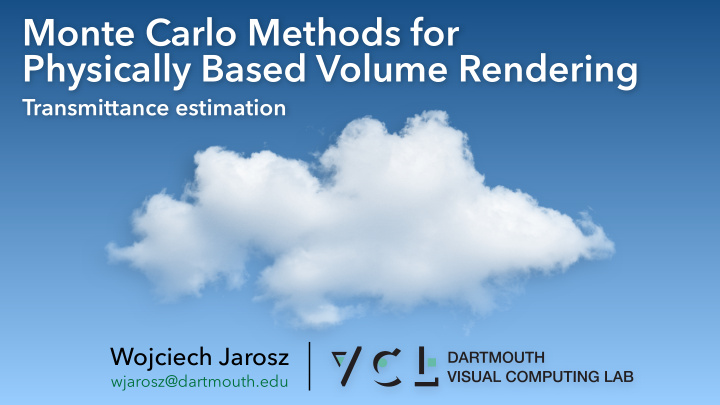 monte carlo methods for physically based volume rendering