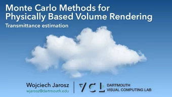 Monte Carlo Methods for   Physically Based Volume Rendering  Transmittance estimation  Wojciech