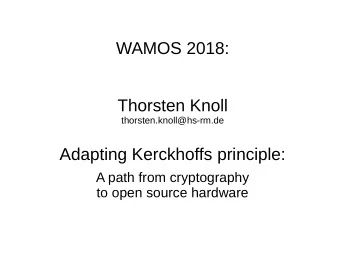 WAMOS 2018:  Thorsten Knoll  thorsten.knoll@hs-rm.de  Adapting Kerckhoffs principle:  A path from
