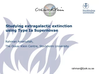 Studying extragalactic extinction  using Type Ia Supernovae  Rahman Amanullah,  The Oskar Klein