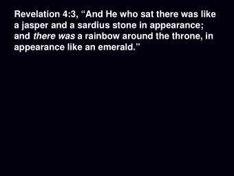 Revelation 4:3, And He who sat there was like  a jasper and a sardius stone in appearance; and