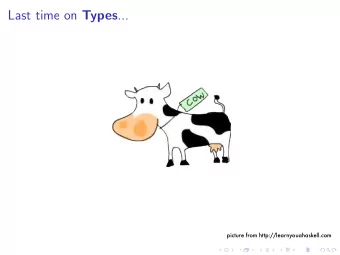 Last time on Types ...  picture from http://learnyouahaskell.com Last time on Types ...