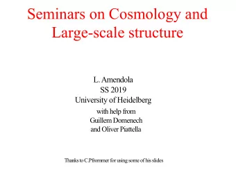 Seminars on Cosmology and  Large-scale structure  L. Amendola  SS 2019  University of Heidelberg