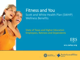 Fi  Fitnes  ess a  and Y  You  Scott and White Health Plan (SWHP)  Wellness Benefits  State of