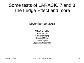 Some tests of LARASIC 7 and 8  The Ledge Effect and more  November 19, 2018  MSU Group  Dean