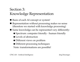 Section 3:  Knowledge Representation n Basis of each AI concept or system! n Representation without