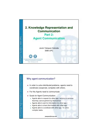2. Knowledge Representation and  Communication  Part 2  Part 2:  ems (SMA-UPC)  Agent Communication
