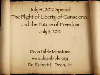 The Plight of Liberty of Conscience  and the Future of Freedom  July 3, 2012  Dean Bible Ministries