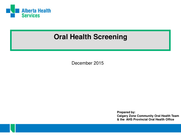 oral health screening december 2015 prepared by calgary