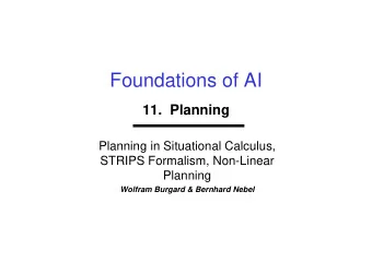 Foundations of AI  11.  Planning  Planning in Situational Calculus,  STRIPS Formalism, Non-Linear