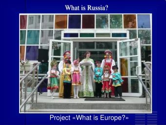 What is Russia?  Project What is Europe?  We live in Russia. Russia is a huge country.  It