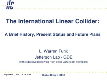 The International Linear Collider:  A Brief History, Present Status and Future Plans  L. Warren