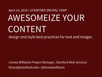 AWESOMEIZE YOUR  CONTENT  design and style best practices for text and images Linnea Williams