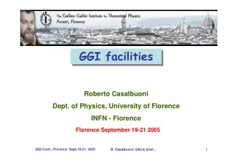 GGI facilities  GGI facilities  Roberto Casalbuoni  Dept. of Physics, University of Florence  INFN